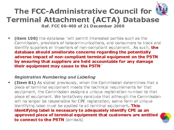 The FCC-Administrative Council for Terminal Attachment (ACTA) Database Ref. FCC 00 -400 of 21