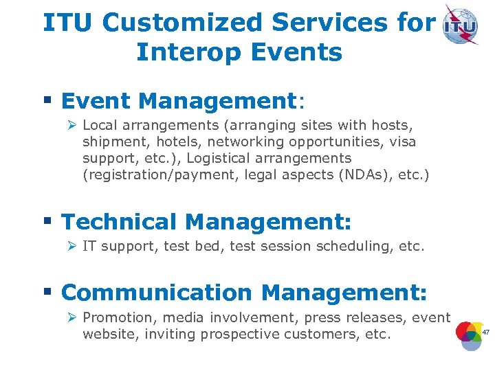 ITU Customized Services for Interop Events § Event Management: Ø Local arrangements (arranging sites