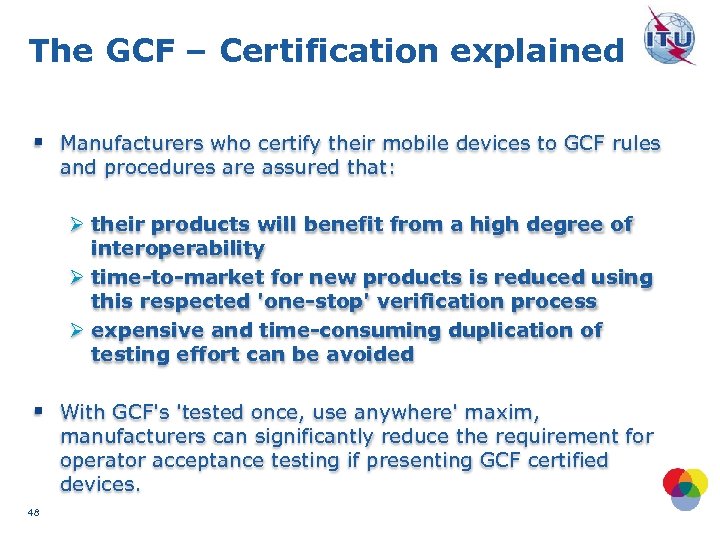 The GCF – Certification explained § Manufacturers who certify their mobile devices to GCF
