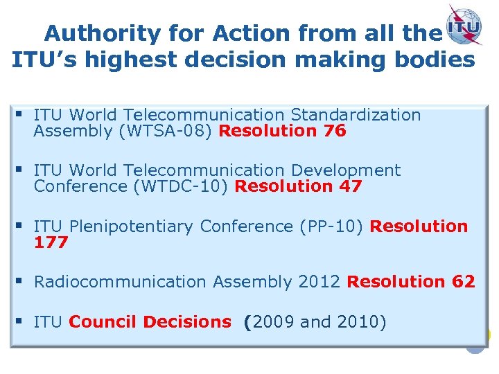 Authority for Action from all the ITU’s highest decision making bodies § ITU World