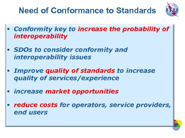 Need of Conformance to Standards § Conformity key to increase the probability of interoperability