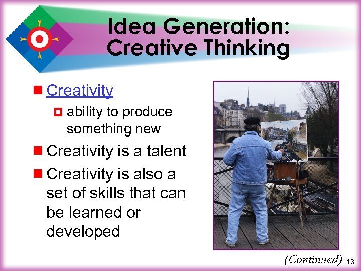 Idea Generation: Creative Thinking ¾ Creativity ¤ ability to produce something new ¾ Creativity