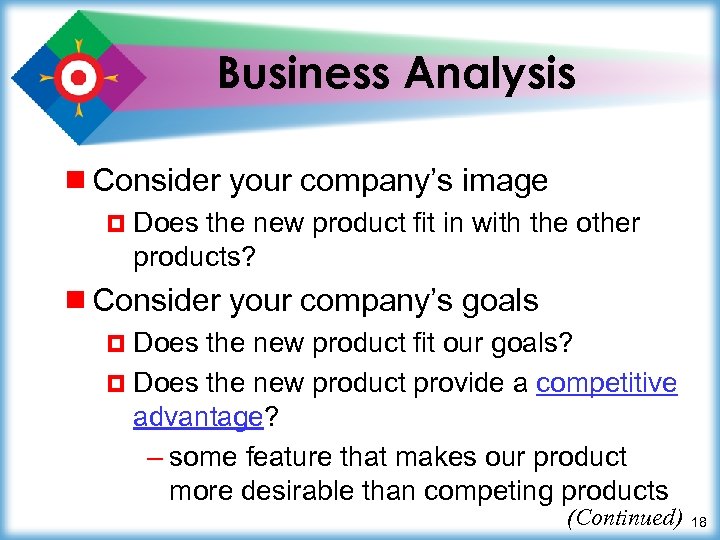 Business Analysis ¾ Consider your company’s image ¤ Does the new product fit in