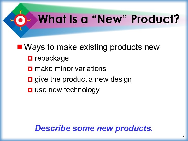 What Is a “New” Product? ¾ Ways to make existing products new ¤ repackage