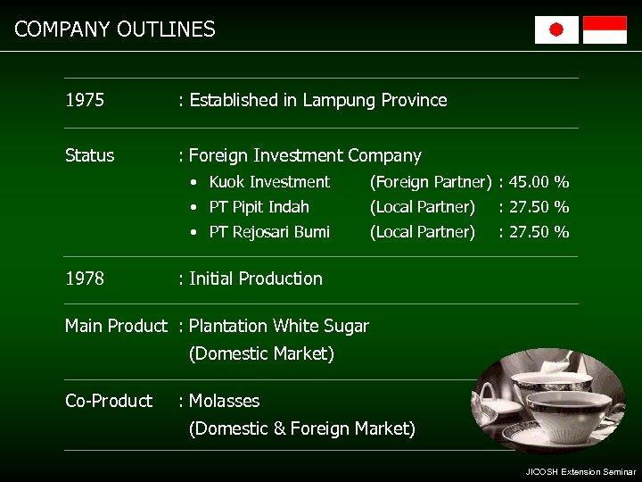 COMPANY OUTLINES 1975 : Established in Lampung Province Status : Foreign Investment Company •