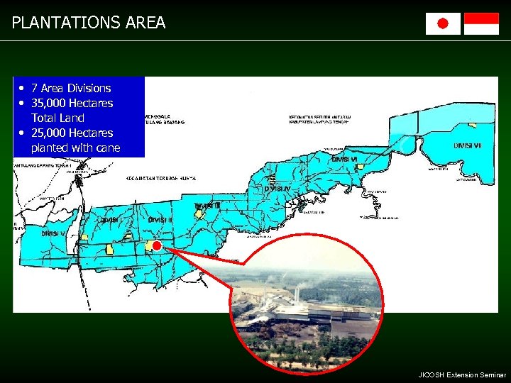 PLANTATIONS AREA • 7 Area Divisions • 35, 000 Hectares Total Land • 25,