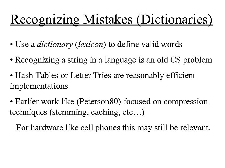 Recognizing Mistakes (Dictionaries) • Use a dictionary (lexicon) to define valid words • Recognizing