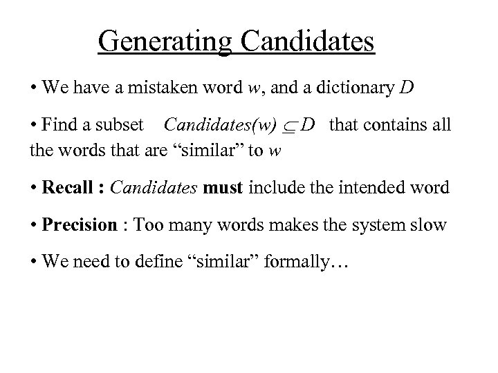 Generating Candidates • We have a mistaken word w, and a dictionary D •