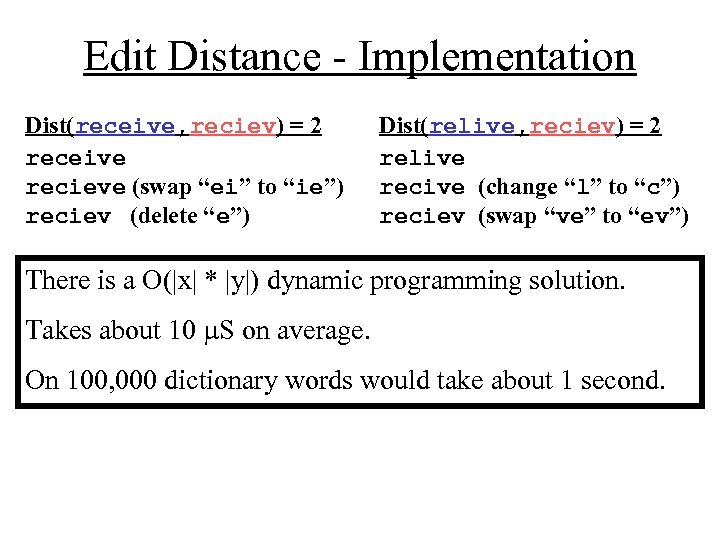Edit Distance - Implementation Dist(receive, reciev) = 2 receive recieve (swap “ei” to “ie”)