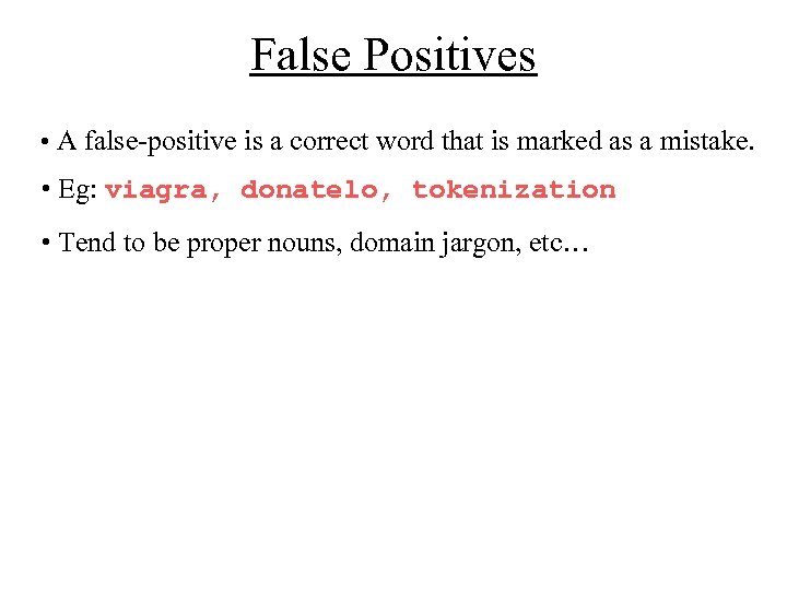 False Positives • A false-positive is a correct word that is marked as a