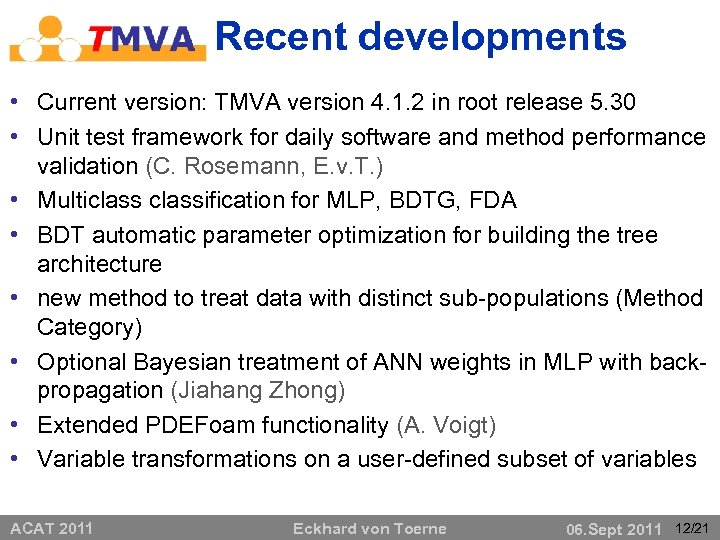 Recent developments • Current version: TMVA version 4. 1. 2 in root release 5.