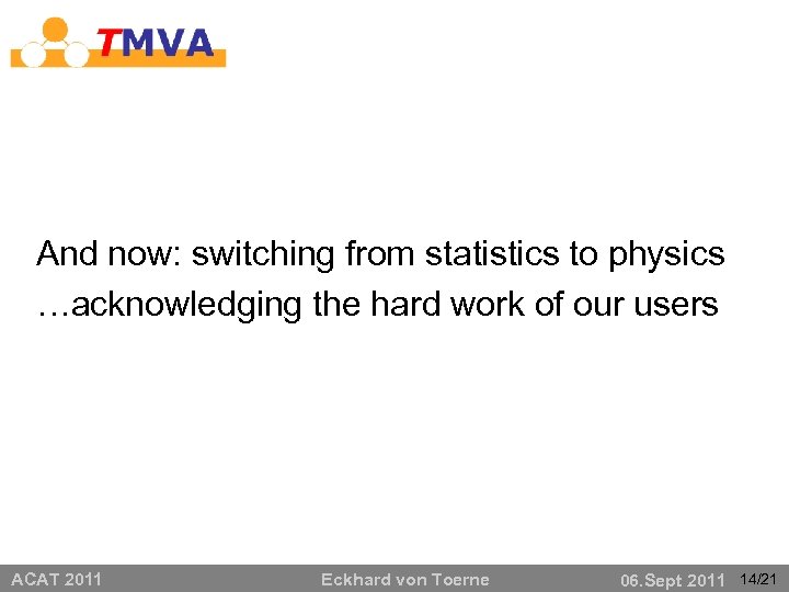 And now: switching from statistics to physics …acknowledging the hard work of our users