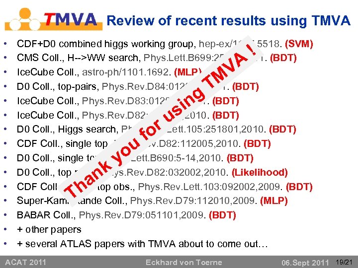 Review of recent results using TMVA • • • • CDF+D 0 combined higgs