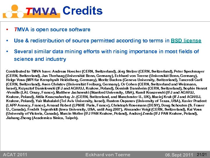 Credits • TMVA is open source software • Use & redistribution of source permitted