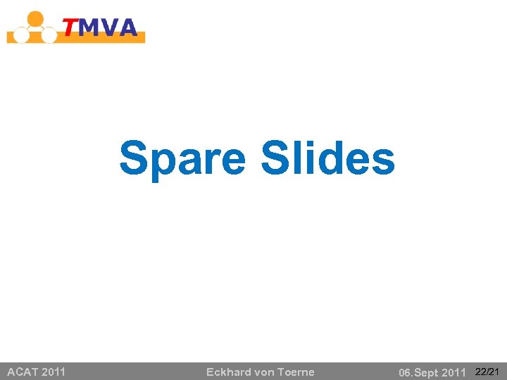 Spare Slides ACAT 2011 Eckhard von Toerne 06. Sept 2011 22/21 