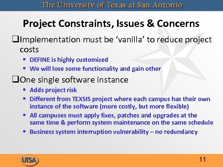 Project Constraints, Issues & Concerns q. Implementation must be ‘vanilla’ to reduce project costs