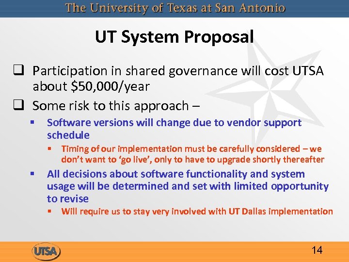 UT System Proposal q Participation in shared governance will cost UTSA about $50, 000/year