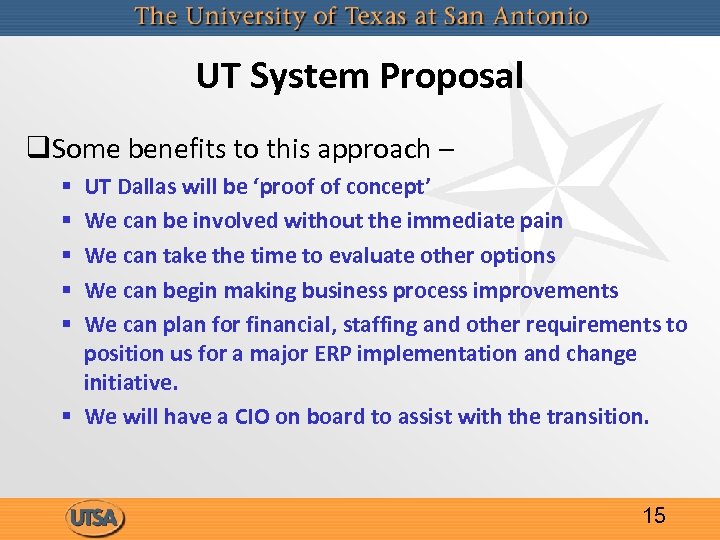 UT System Proposal q. Some benefits to this approach – UT Dallas will be