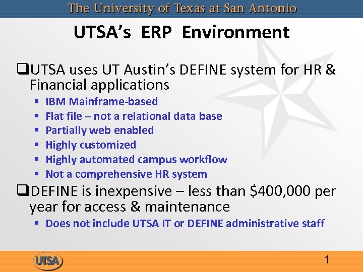UTSA’s ERP Environment q. UTSA uses UT Austin’s DEFINE system for HR & Financial