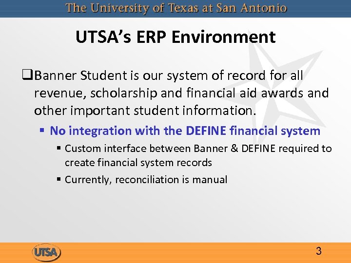 UTSA’s ERP Environment q. Banner Student is our system of record for all revenue,