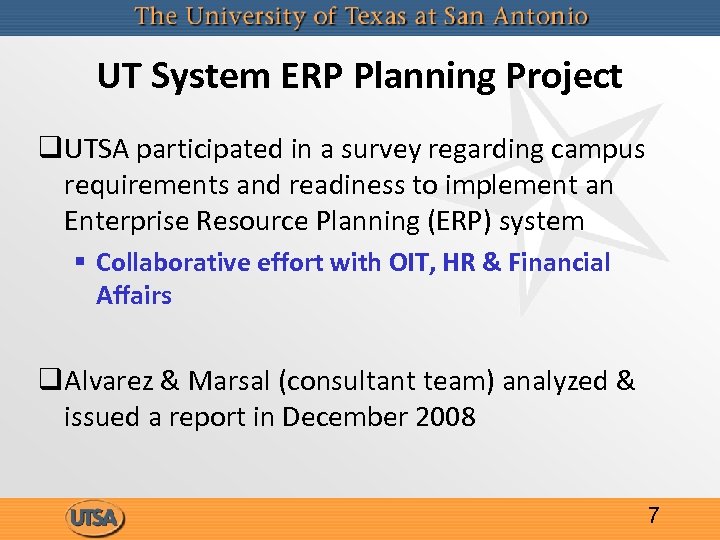 UT System ERP Planning Project q. UTSA participated in a survey regarding campus requirements