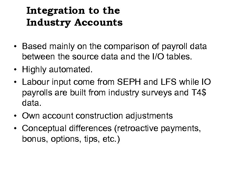 Integration to the Industry Accounts • Based mainly on the comparison of payroll data