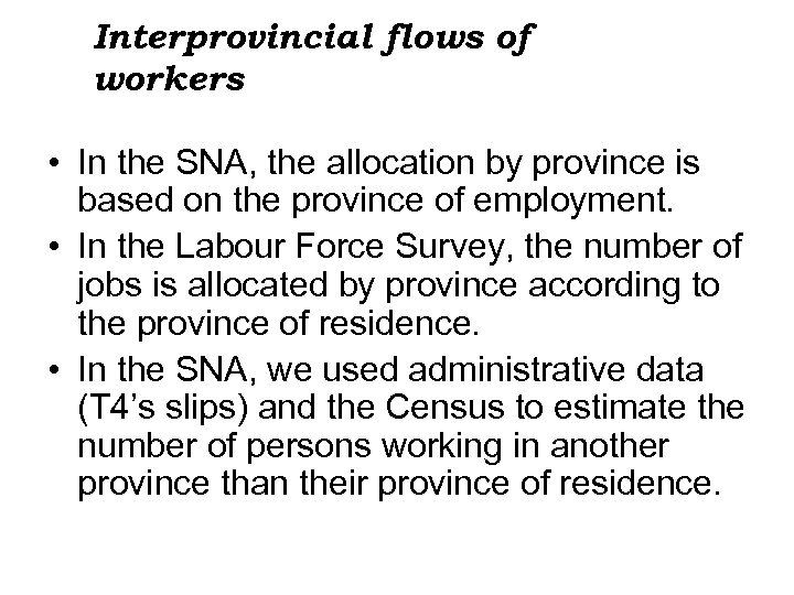 Interprovincial flows of workers • In the SNA, the allocation by province is based