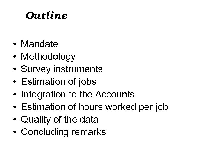 Outline • • Mandate Methodology Survey instruments Estimation of jobs Integration to the Accounts