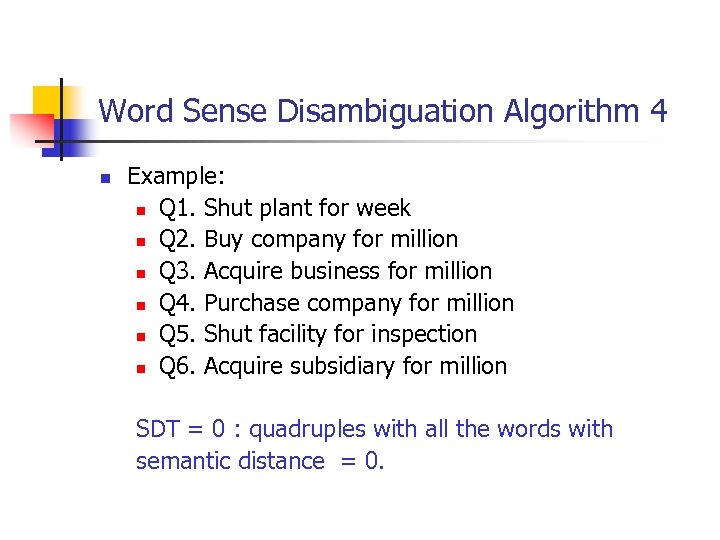 Word Sense Disambiguation Algorithm 4 n Example: n Q 1. Shut plant for week