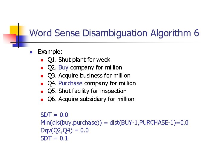 Word Sense Disambiguation Algorithm 6 n Example: n Q 1. Shut plant for week