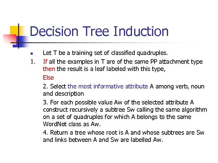 Decision Tree Induction n 1. Let T be a training set of classified quadruples.