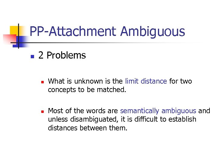 PP-Attachment Ambiguous n 2 Problems n n What is unknown is the limit distance