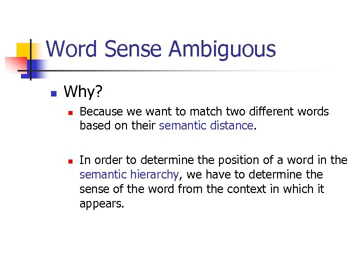 Word Sense Ambiguous n Why? n n Because we want to match two different