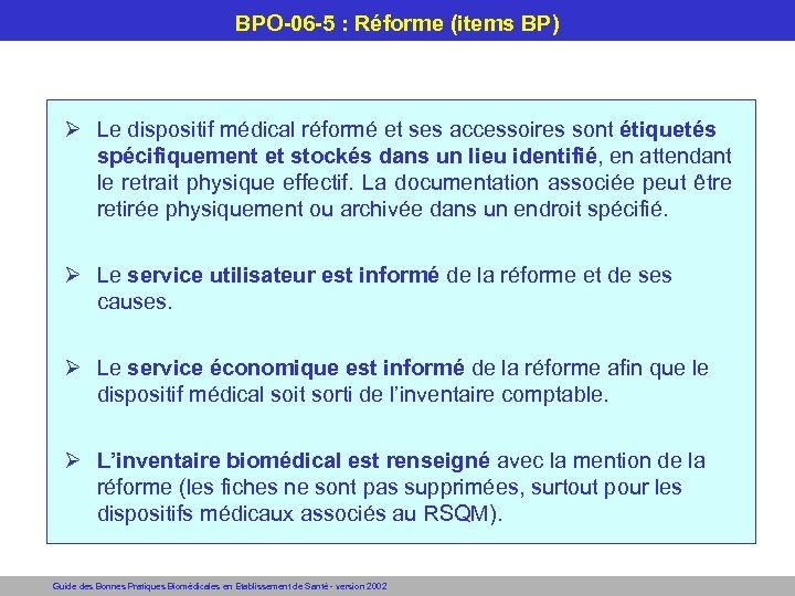 BPO-06 -5 : Réforme (items BP) Le dispositif médical réformé et ses accessoires sont