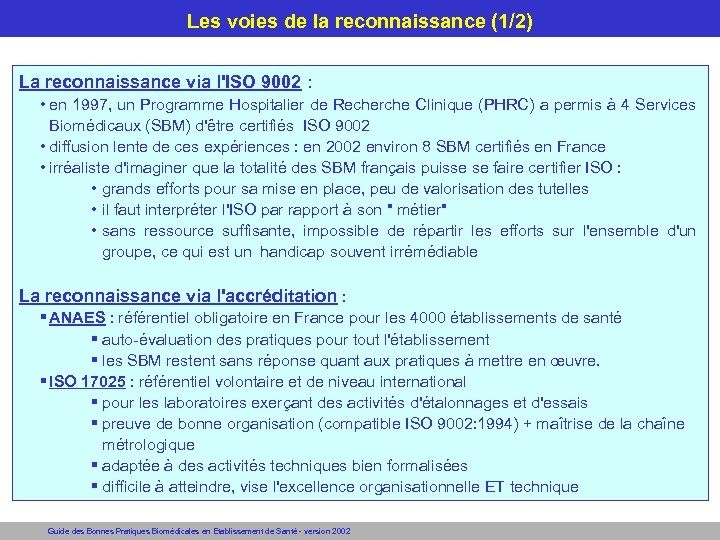 Les voies de la reconnaissance (1/2) La reconnaissance via l'ISO 9002 : • en