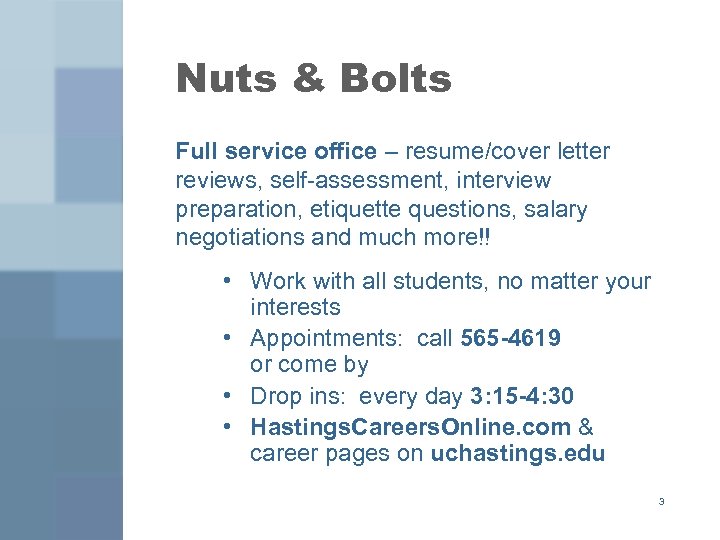 Nuts & Bolts Full service office – resume/cover letter reviews, self-assessment, interview preparation, etiquette