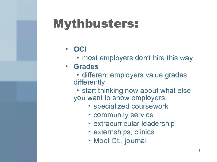 Mythbusters: • OCI ▸ most employers don’t hire this way • Grades ▸ different
