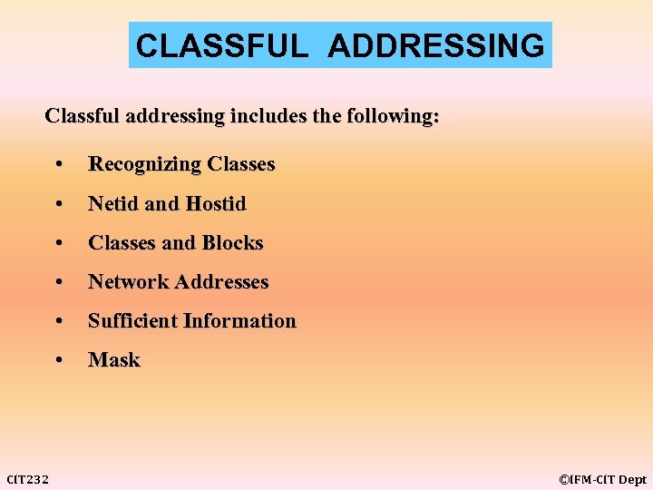 CLASSFUL ADDRESSING Classful addressing includes the following: • • Netid and Hostid • Classes