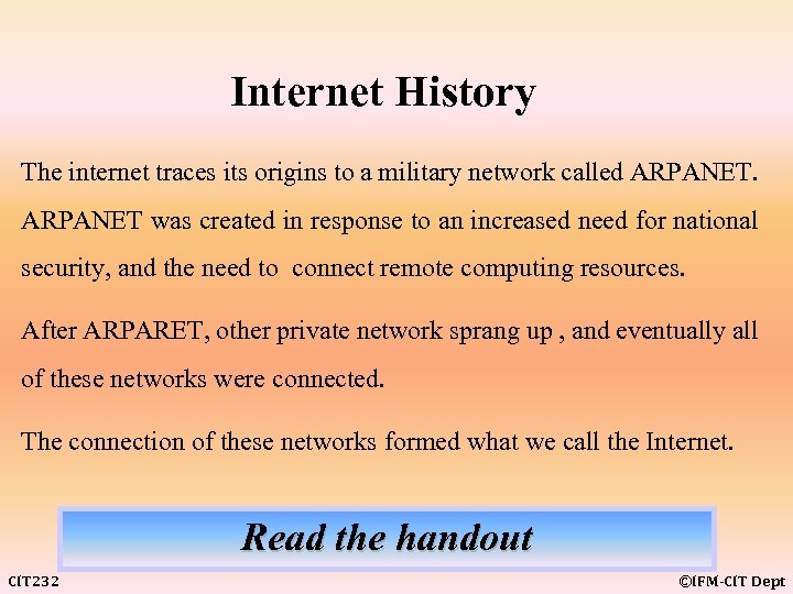 Internet History The internet traces its origins to a military network called ARPANET was