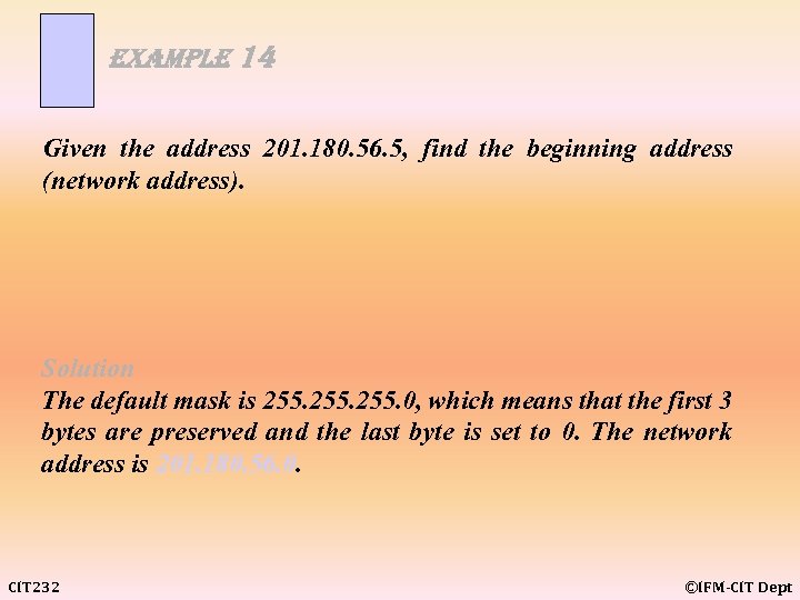 example 14 Given the address 201. 180. 56. 5, find the beginning address (network