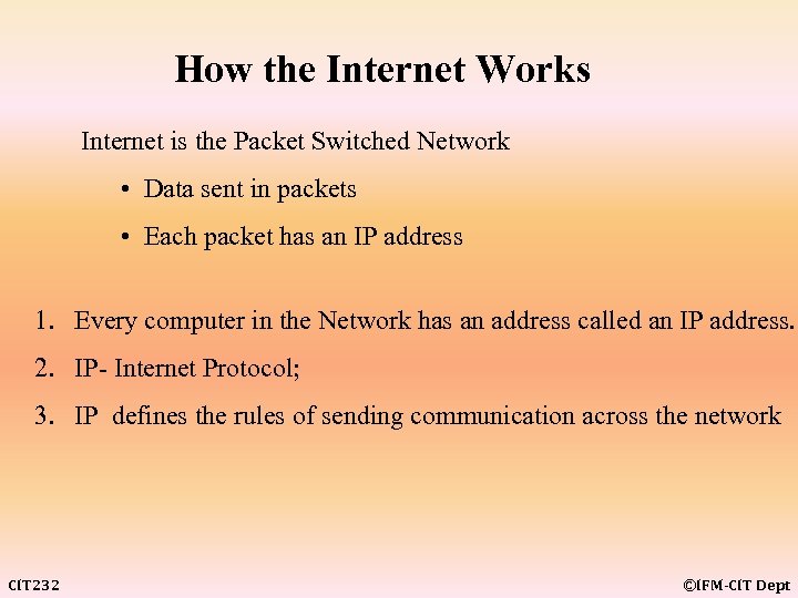 How the Internet Works Internet is the Packet Switched Network • Data sent in