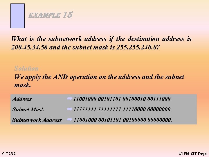 example 15 What is the subnetwork address if the destination address is 200. 45.