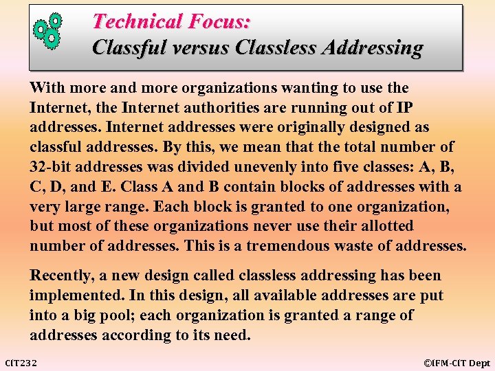 Technical Focus: Classful versus Classless Addressing With more and more organizations wanting to use