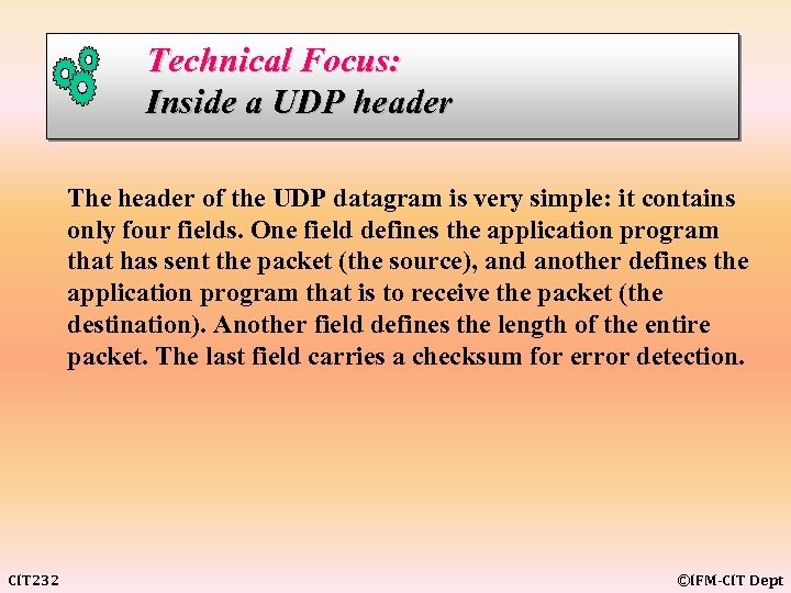 Technical Focus: Inside a UDP header The header of the UDP datagram is very