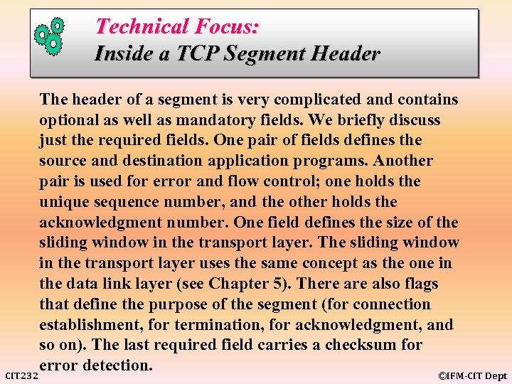 Technical Focus: Inside a TCP Segment Header CIT 232 The header of a segment