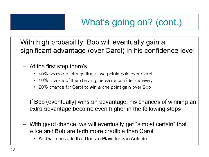 What’s going on? (cont. ) With high probability, Bob will eventually gain a significant