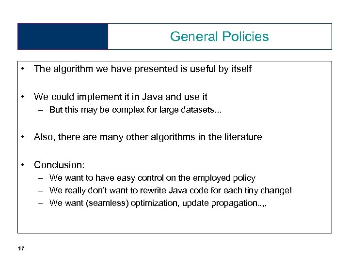 General Policies • The algorithm we have presented is useful by itself • We