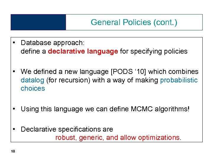 General Policies (cont. ) • Database approach: define a declarative language for specifying policies