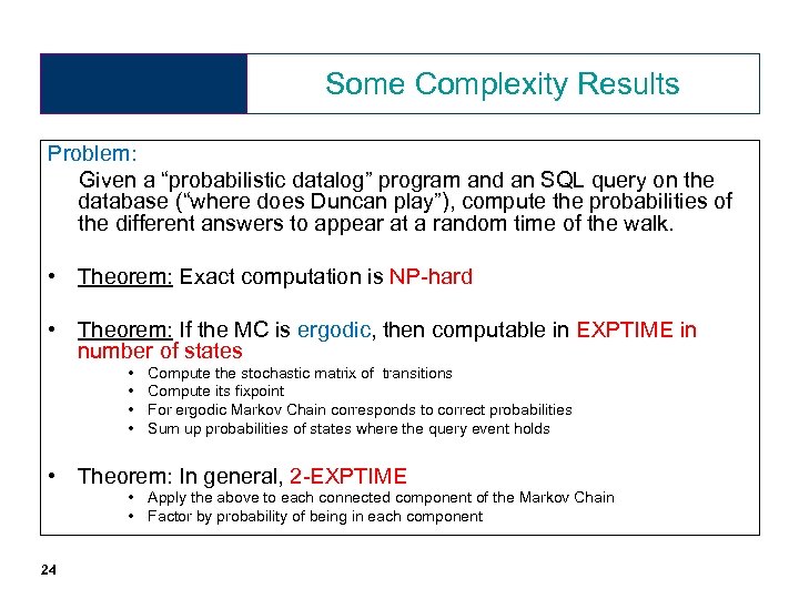 Some Complexity Results Problem: Given a “probabilistic datalog” program and an SQL query on