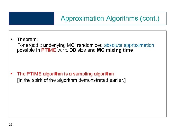 Approximation Algorithms (cont. ) • Theorem: For ergodic underlying MC, randomized absolute approximation possible